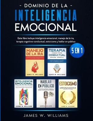Dominio de la inteligencia emocional - James W Williams