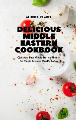 Delicious Middle Eastern Cookbook - Aldrich Pearce