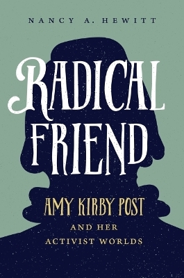 Radical Friend - Nancy A. Hewitt
