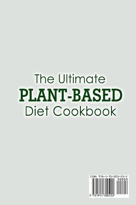 The Ultimate Plant-Based Diet Cookbook; Heal the Immune System and Restore Overall Health with Some Delicious Plant-Based Recipes