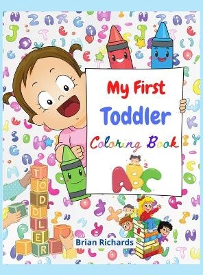 My First Toddler Coloring Book - Brian Richards