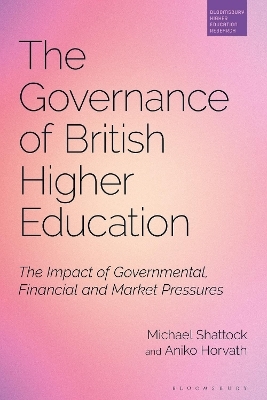 The Governance of British Higher Education - Professor Michael Shattock, Dr Aniko Horvath