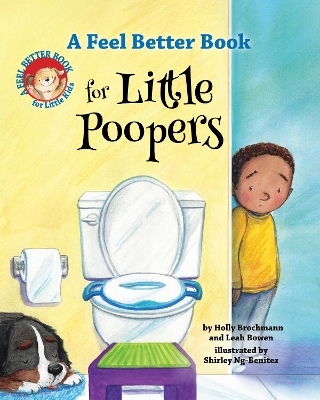 A Feel Better Book for Little Poopers - Holly Brochmann, Leah Bowen