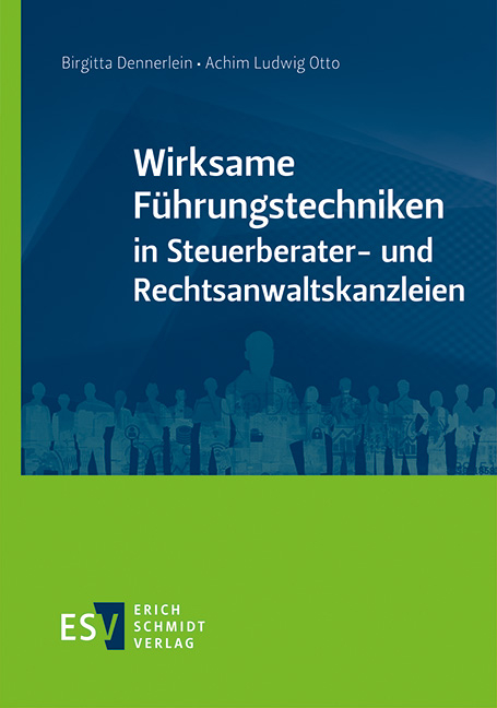 Wirksame F&uuml;hrungstechniken in Steuerberater- und Rechtsanwaltskanzleien - Birgitta Dennerlein, Achim Ludwig Otto