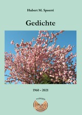 Gedichte 1960-2021 - Hubert M. Spoerri