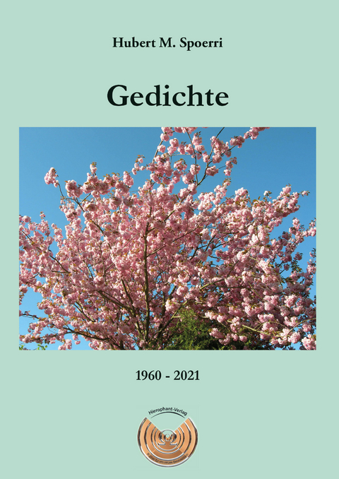 Gedichte 1960-2021 - Hubert M. Spoerri