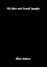 100 Jahre nach Oswald Spengler - Albert Anderes