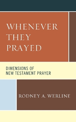 Whenever They Prayed - Rodney A. Werline