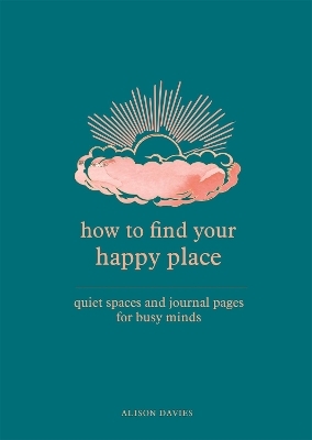 How to Find Your Happy Place - Alison Davies