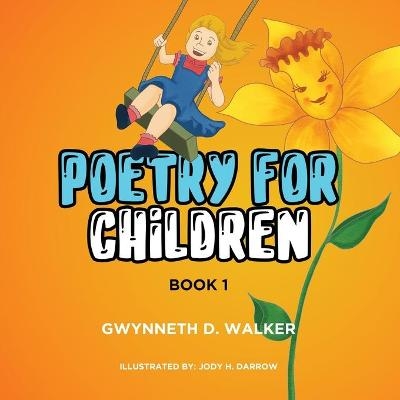 Teacher Gwynneth's Poetry for Children - Gwynneth D Walker
