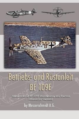 Betriebs- und Rustanleit BF 109E - Messerschmidt A G