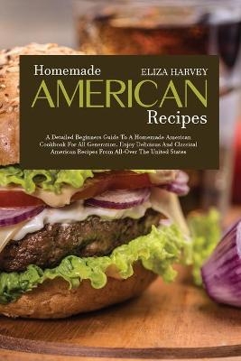 Homemade American Recipes - Eliza Harvey