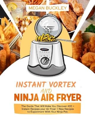 Ninja Air Fryer and Instant vortex