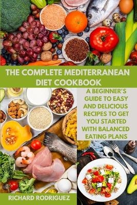 The Complete Mediterranean Diet Cookbook - Richard Rodriguez