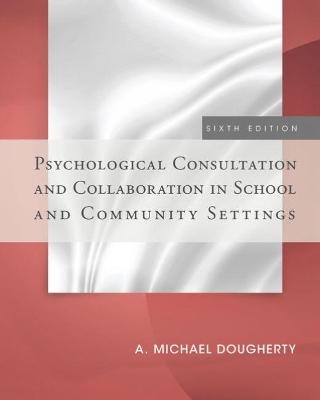 Psychological Consultation and Collaboration in School and Community Settings - A. Dougherty