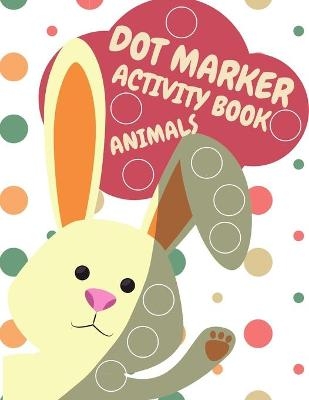 Dot Markers Activity Book Animals For Kids Ages 4-8 - Julie PressBook