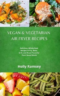 Vegan and Vegetarian Air Fryer Recipes