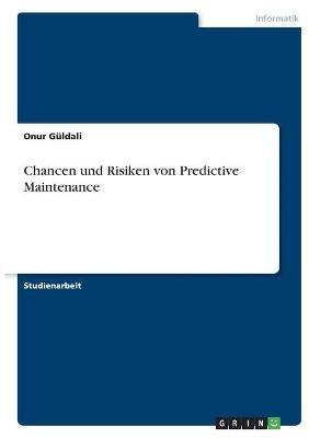 Chancen und Risiken von Predictive Maintenance - Onur G&Atilde;&frac14;ldali