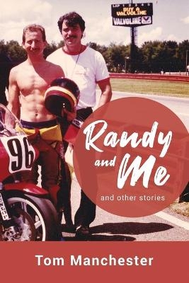 Randy and Me and other stories - Tom Manchester