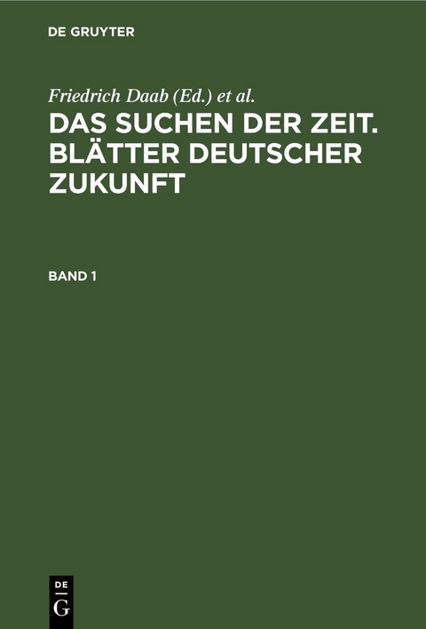 Das Suchen der Zeit. Bl&auml;tter deutscher Zukunft. Band 1
