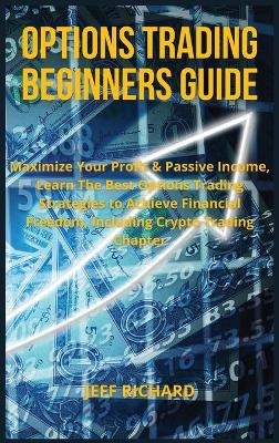 Options Trading Beginners Guide - Jeff Richard