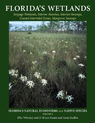 Florida's Wetlands - Ellie Whitney, D Bruce Means, Anne Rudloe