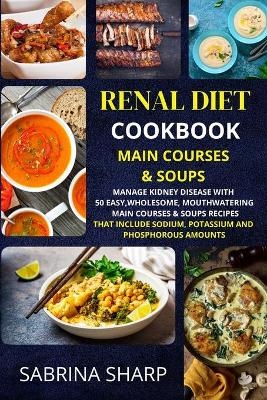 Renal Diet Cookbook - Main Courses and Soups