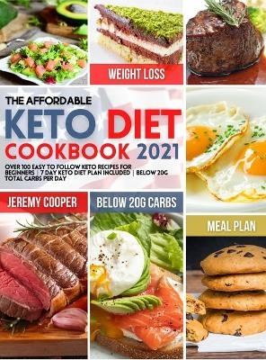 The Affordable Keto Diet Cookbook 2021 - Jeremy Cooper