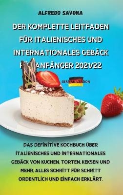 Der Komplette Leitfaden Für Italienisches Und Internationales Gebäck Für Anfänger 2021/22
