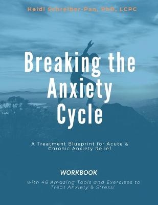 Breaking the Anxiety Cycle - A Treatment Blueprint for Acute & Chronic Anxiety Relief