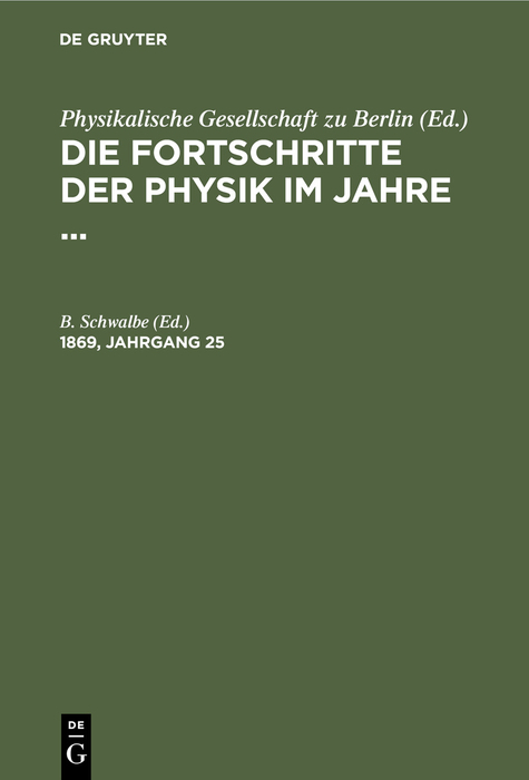 Die Fortschritte der Physik im Jahre ... / Die Fortschritte der Physik im Jahre .... 1869, Jahrgang 25 - 