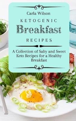 Ketogenic Breakfast Recipes - Carla Wilson