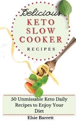 Delicious Keto Slow Cooker Recipes - Elsie Barrett