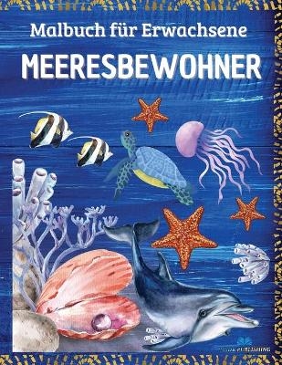 MEERESBEWOHNER - Malbuch für Erwachsene -  Msdr Publishing