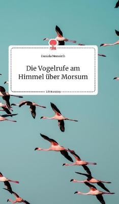 Die Vogelrufe am Himmel Ã¼ber Morsum. Life is a Story - story.one