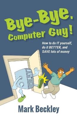 Bye-Bye, Computer Guy! - Mark Beckley