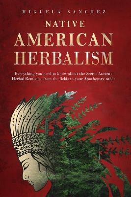 Native American Herbalism - Miguela Sanchez