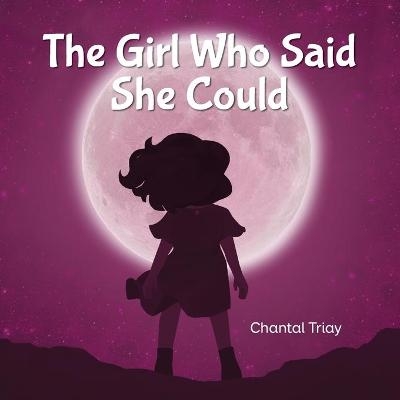 The Girl Who Said She Could - Chantal Triay
