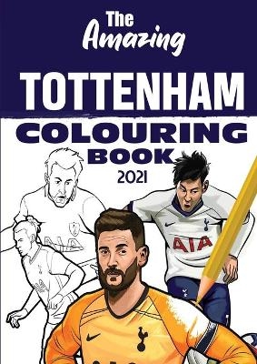 The Amazing Tottenham Colouring Book 2021