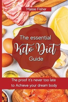 The essential Keto Diet Guide - Maisie Fisher