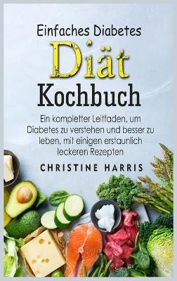Einfaches Diabetes Diät Kochbuch - Christine Harris