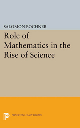 Role of Mathematics in the Rise of Science - Salomon Bochner