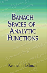 Banach Spaces of Analytic Functions - Kenneth Hoffman