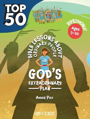 The Top 50 Bible Lessons about Ordinary People in God's Extraordinary Plan - Amber Pike