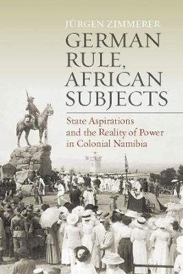 German Rule, African Subjects - J&uuml;rgen Zimmerer