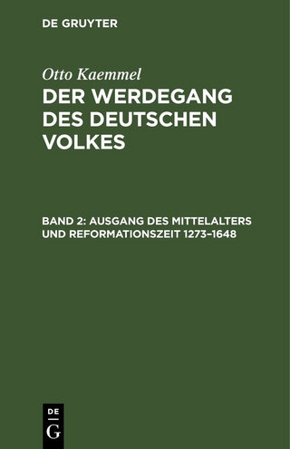Otto Kaemmel: Der Werdegang des deutschen Volkes / Ausgang des Mittelalters und Reformationszeit 1273–1648