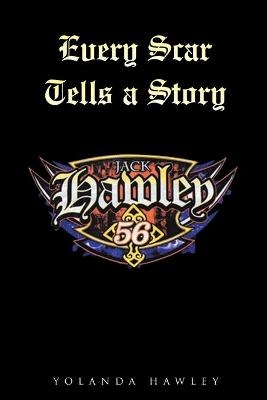 Every Scar Tells a Story - Yolanda Hawley