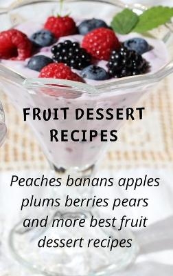 Fruіt Dеѕѕеrt Rесіреѕ -  J Ru& Маtthеw #1077