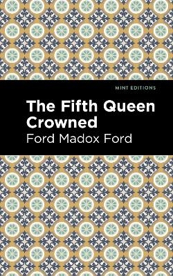 The Fifth Queen Crowned - Ford Madox Ford