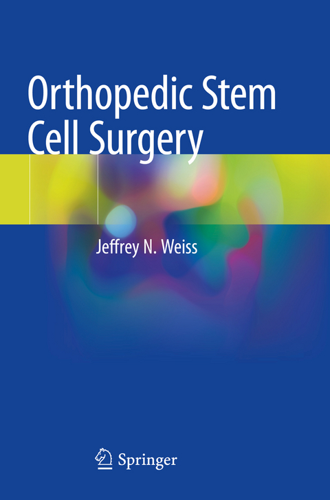 Orthopedic Stem Cell Surgery - Jeffrey N. Weiss